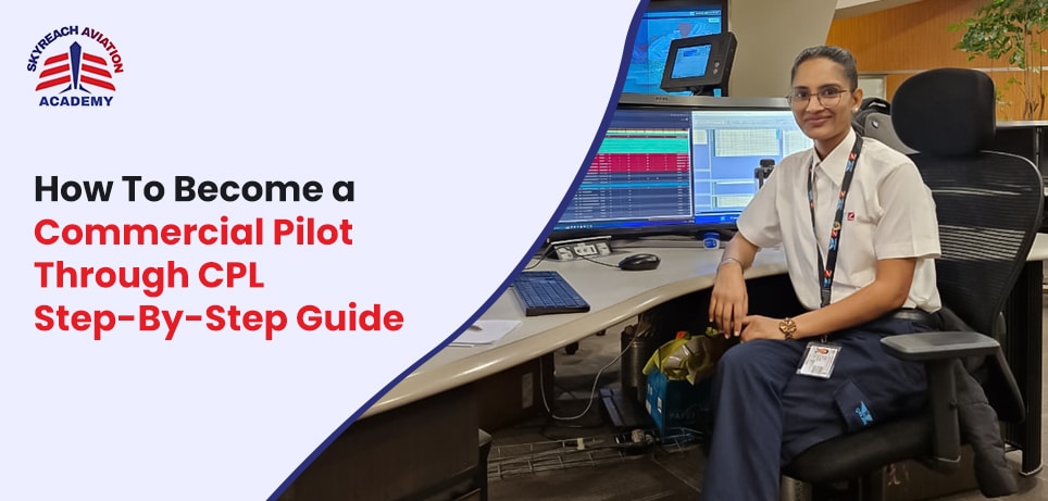 How To Become a Commercial Pilot Through CPL Step By Step Guide