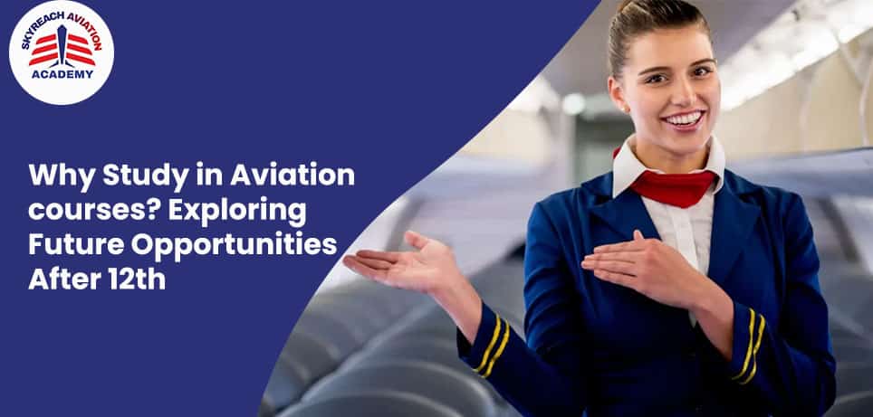 Why Study in Aviation courses Exploring Future Opportunities After 12th