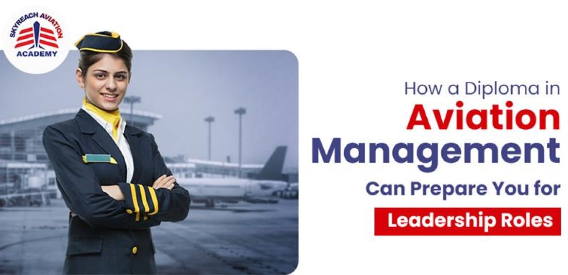How a Diploma in Aviation Management Can Prepare You for Leadership Roles