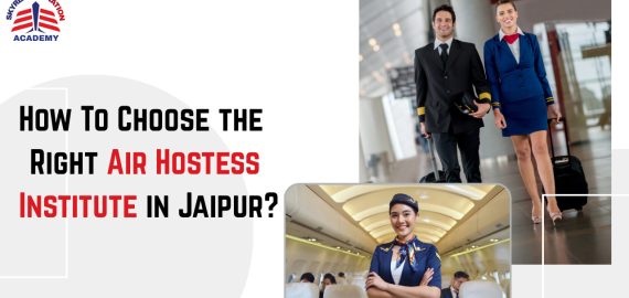 How To Choose the Right Air Hostess Institute in Jaipur?