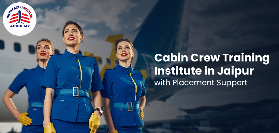 Cabin Crew Training Institute in Jaipur with Placement Support
