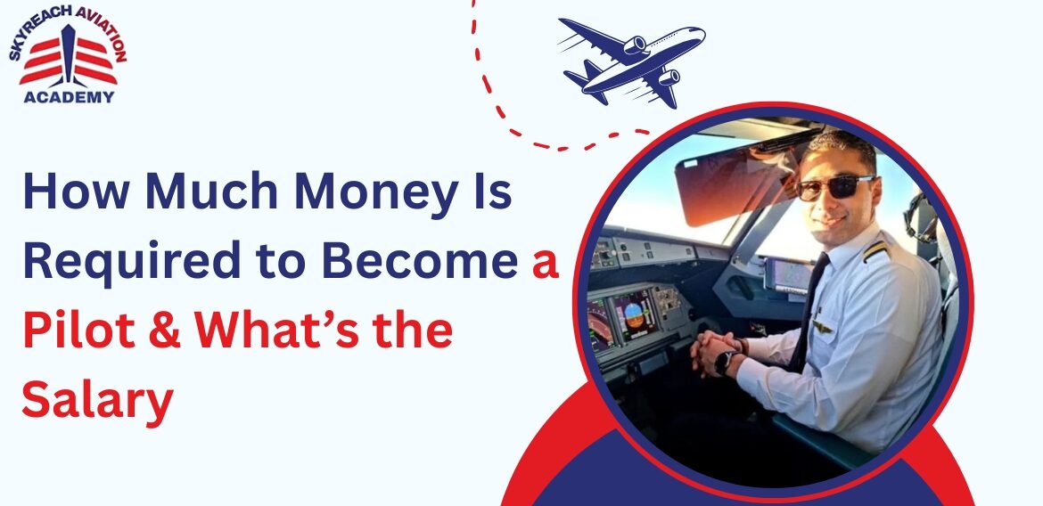 How Much Money Is Required to Become a Pilot & What’s the Salary?