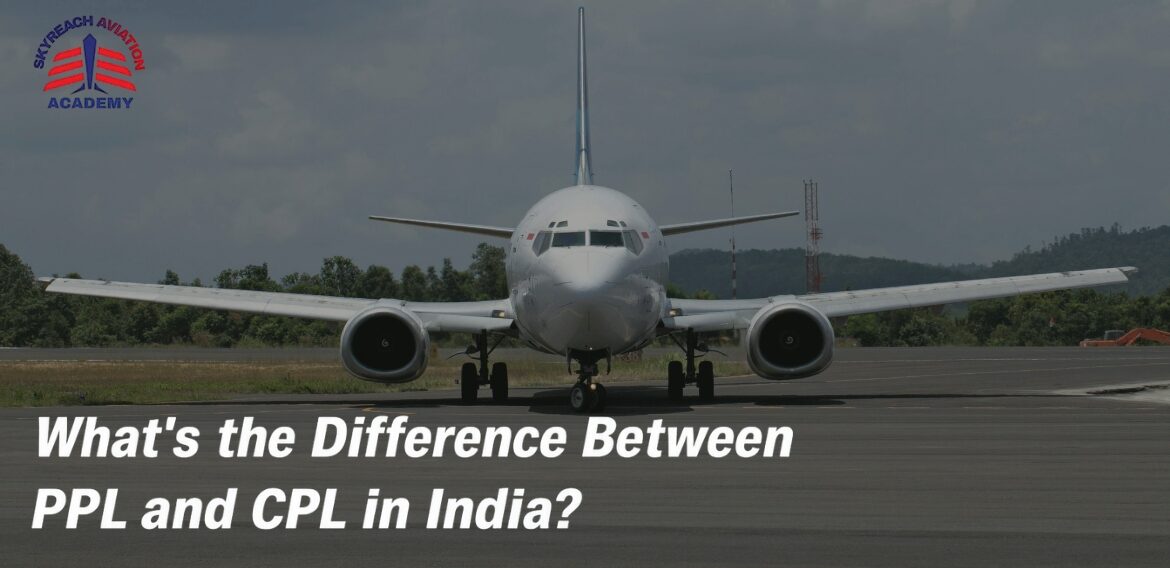 What’s the Difference Between PPL and CPL in India?