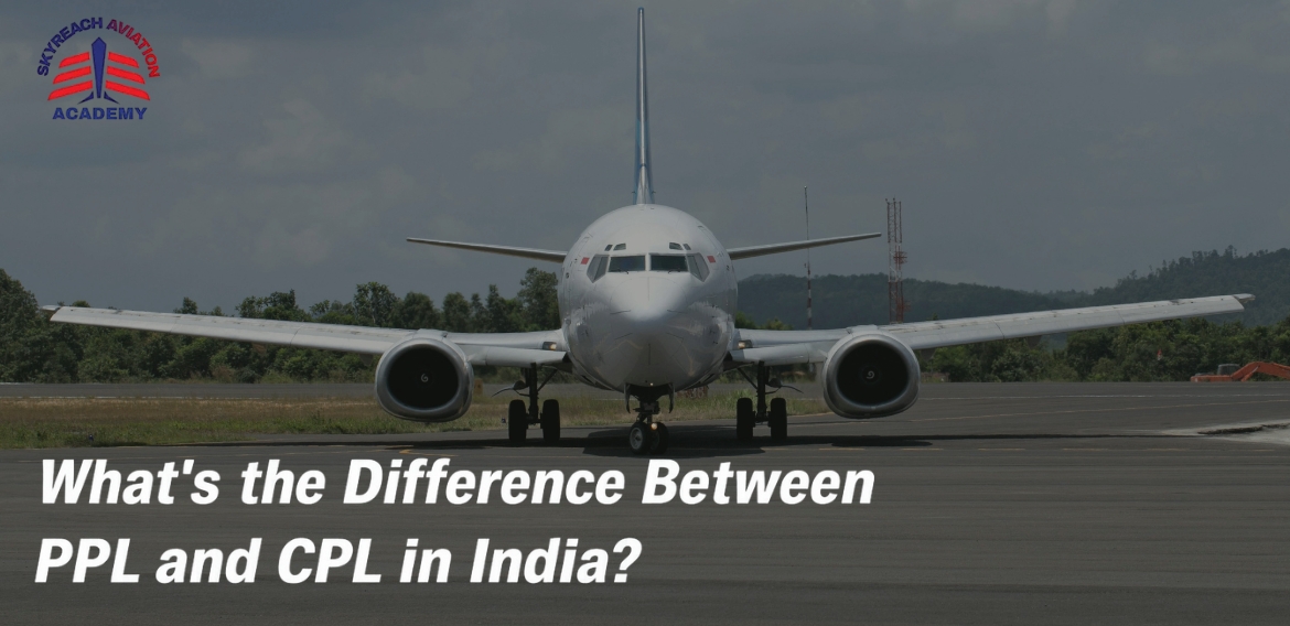 What's the Difference Between PPL and CPL in India?