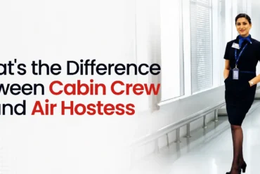 What’s the Difference Between Cabin Crew and Air Hostess