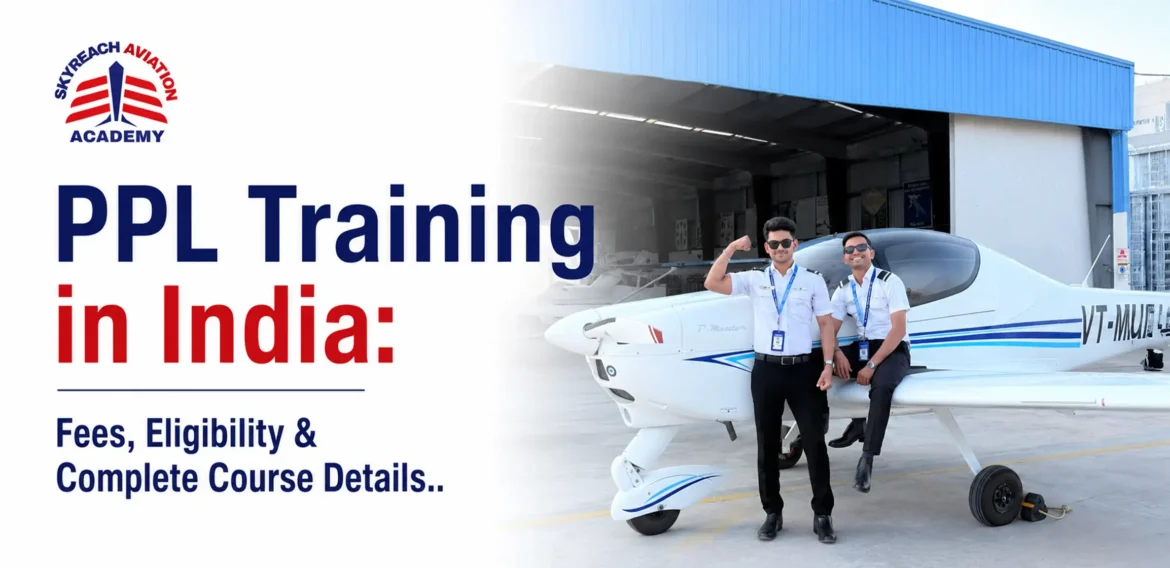 PPL Training in India: Fees, Eligibility & Complete Course Details